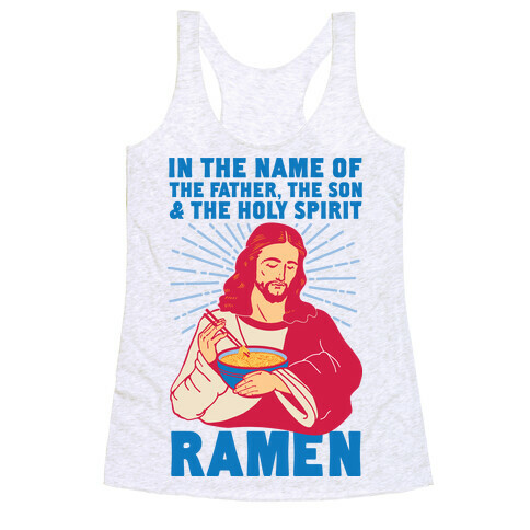 In the Name of the Father, the Son, and the Holy Spirit, Ramen Racerback Tank Top