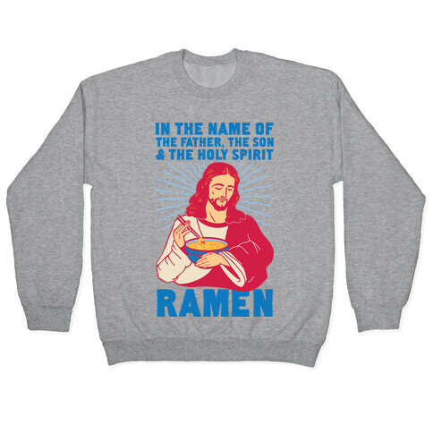 In the Name of the Father, the Son, and the Holy Spirit, Ramen Pullover