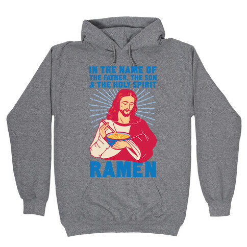 In the Name of the Father, the Son, and the Holy Spirit, Ramen Hooded Sweatshirt
