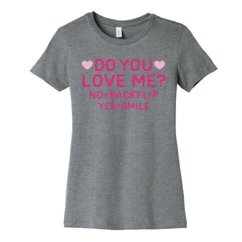 Do You Love Me Womens T-Shirt