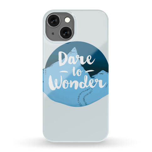 Dare To Wonder Phone Case