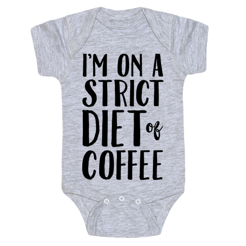 I'm On A Strict Diet Of Coffee Baby One-Piece