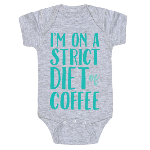 I'm On A Strict Diet Of Coffee Baby One-Piece