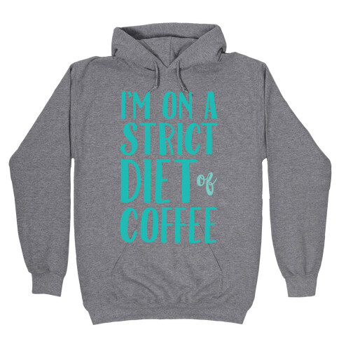 I'm On A Strict Diet Of Coffee Hooded Sweatshirt