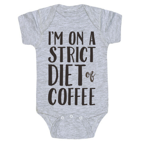 I'm On A Strict Diet Of Coffee Baby One-Piece