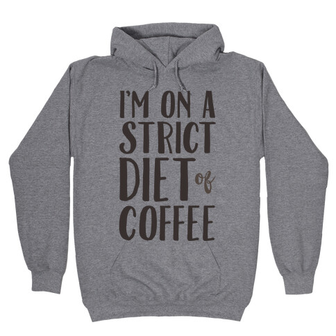 I'm On A Strict Diet Of Coffee Hooded Sweatshirt