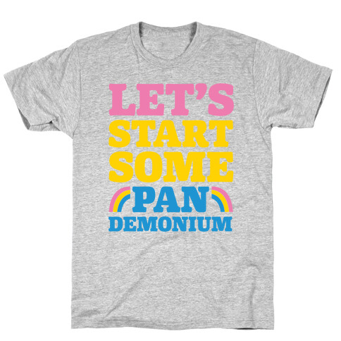 Let's Start Some Pandemonium T-Shirt