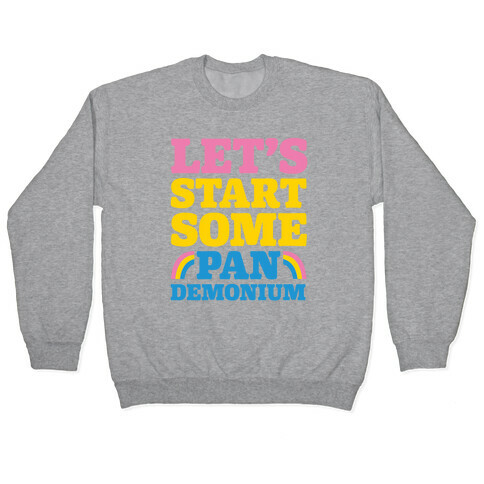 Let's Start Some Pandemonium Pullover