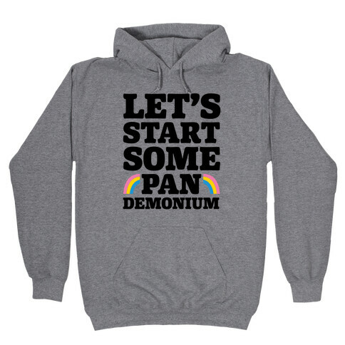 Let's Start Some Pandemonium Hooded Sweatshirt