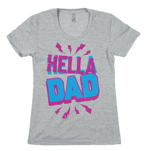 Hella Dad Womens T-Shirt