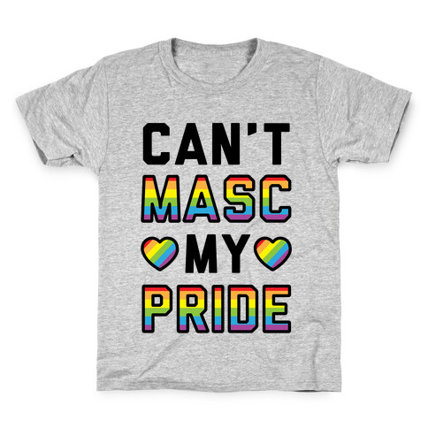 Can't Masc My Pride Kids T-Shirt