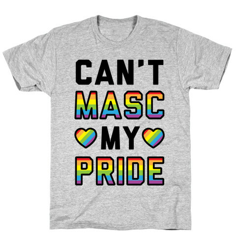 Can't Masc My Pride T-Shirt