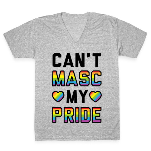 Can't Masc My Pride V-Neck Tee Shirt