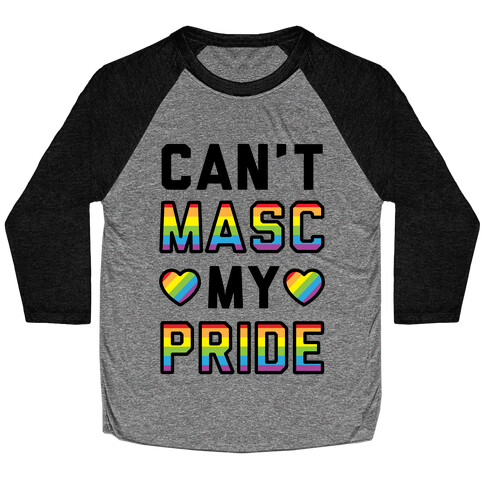 Can't Masc My Pride Baseball Tee