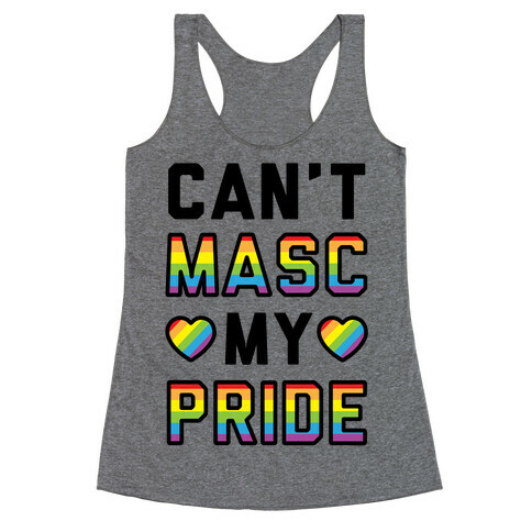 Can't Masc My Pride Racerback Tank Top