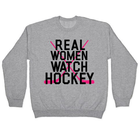 Real Women Watch Hockey Pullover