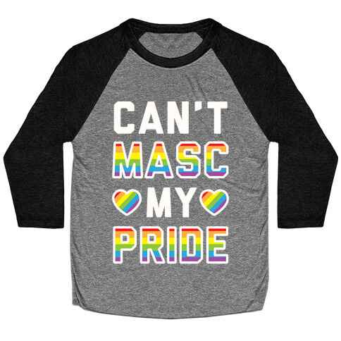 Can't Masc My Pride Baseball Tee