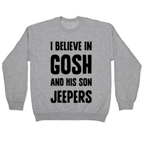 I Believe In Gosh And His Son Jeepers Pullover