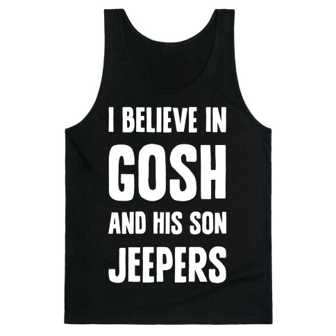 I Believe In Gosh And His Son Jeepers Tank Top