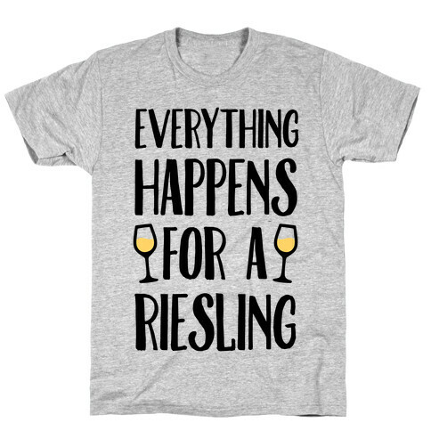 Everything Happens For A Riesling T-Shirt