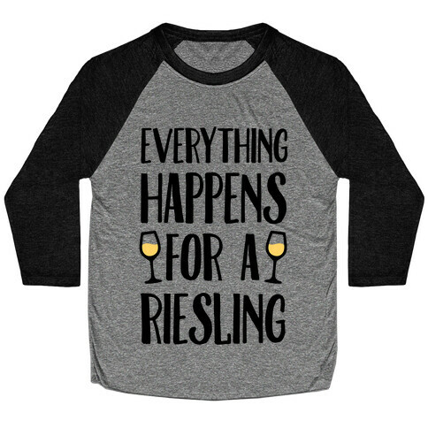 Everything Happens For A Riesling Baseball Tee