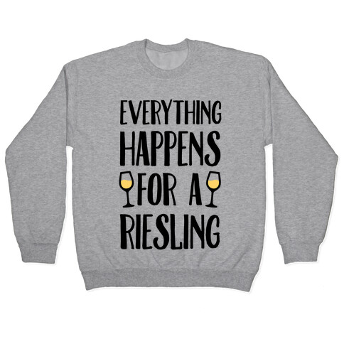 Everything Happens For A Riesling Pullover
