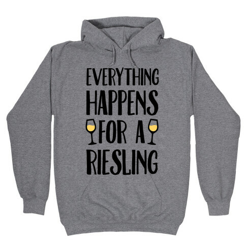 Everything Happens For A Riesling Hooded Sweatshirt