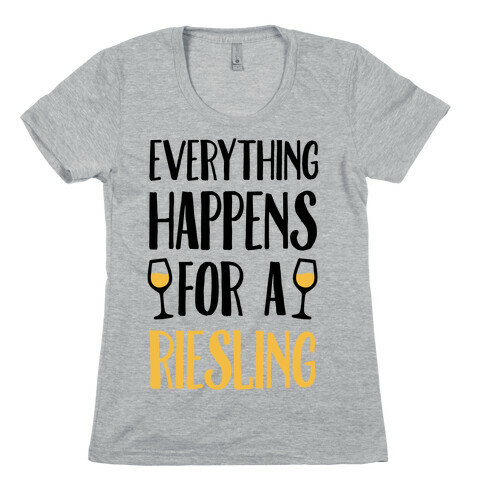 Everything Happens For A Riesling Womens T-Shirt