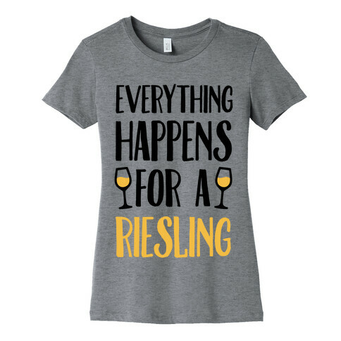 Everything Happens For A Riesling Womens T-Shirt