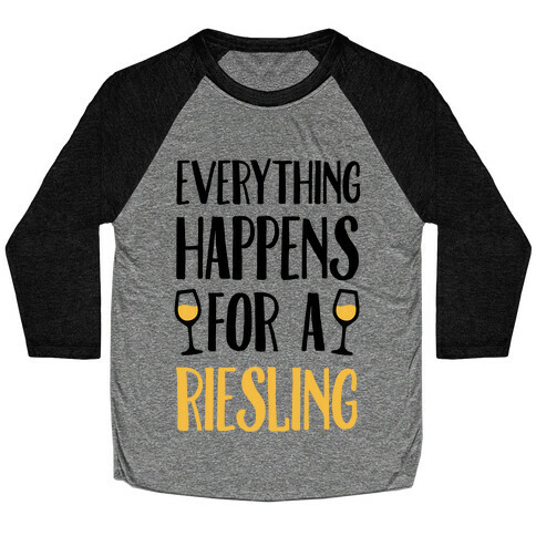 Everything Happens For A Riesling Baseball Tee