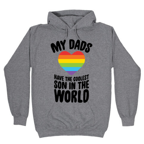 My Dads Have The Coolest Son In The World Hooded Sweatshirt