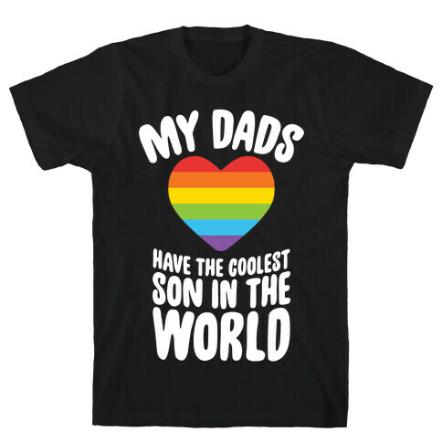 My Dads Have The Coolest Son In The World T-Shirt