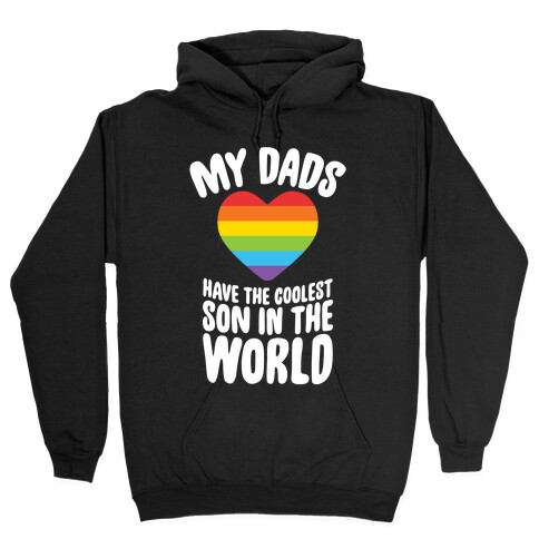 My Dads Have The Coolest Son In The World Hooded Sweatshirt