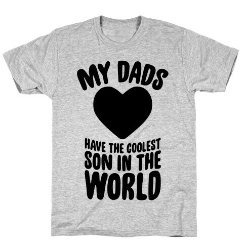 My Dads Have The Coolest Son In The World T-Shirt