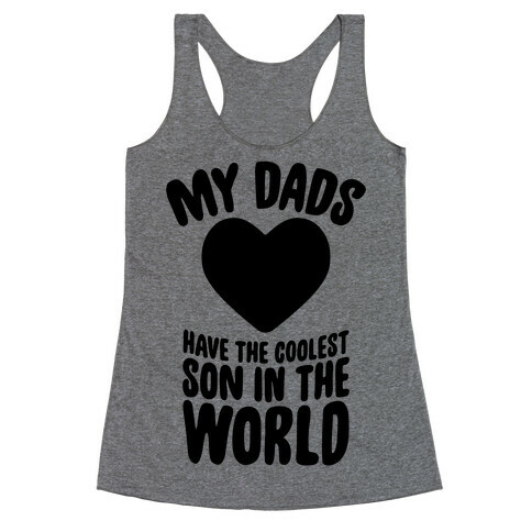 My Dads Have The Coolest Son In The World Racerback Tank Top