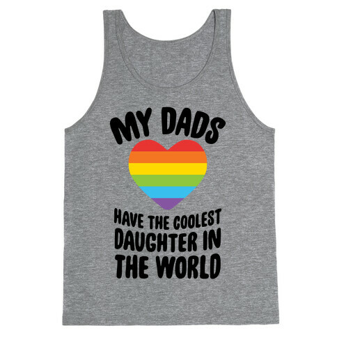 My Dads Have The Coolest Daughter In The World Tank Top