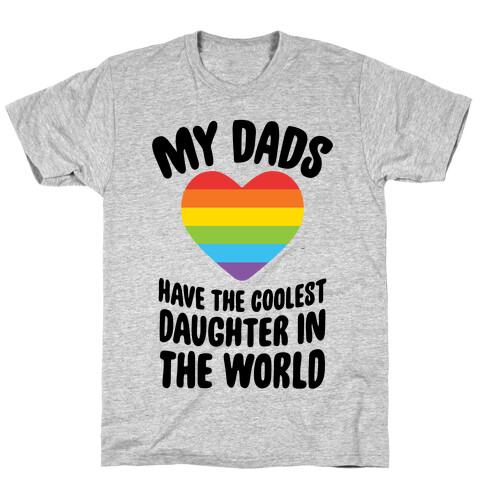 My Dads Have The Coolest Daughter In The World T-Shirt