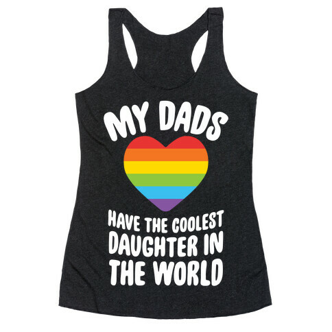 My Dads Have The Coolest Daughter In The World Racerback Tank Top
