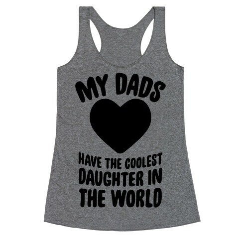 My Dads Have The Coolest Daughter In The World Racerback Tank Top