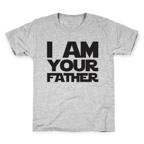 I Am Your Father Kids T-Shirt