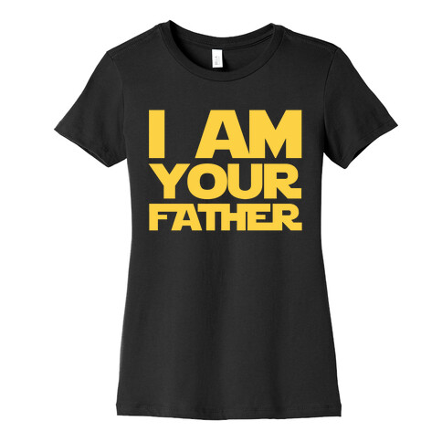 I Am Your Father Womens T-Shirt