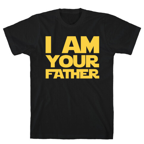 I Am Your Father T-Shirt