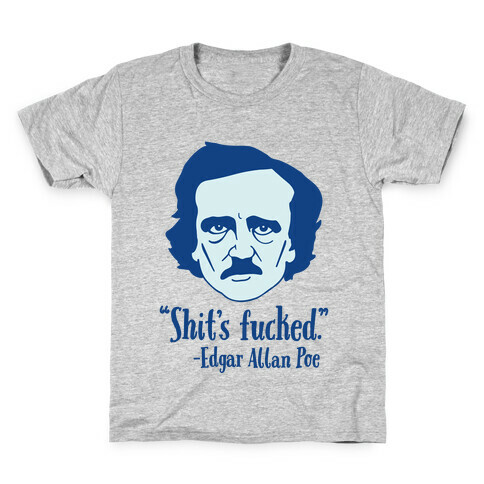 Shit's F***ed (Edgar Allen Poe) Kids T-Shirt