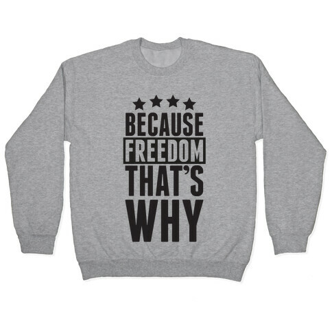 Because Freedom That's Why Pullover