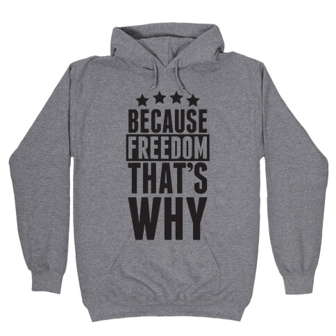 Because Freedom That's Why Hooded Sweatshirt