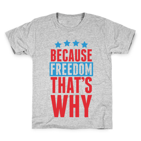 Because Freedom That's Why Kids T-Shirt