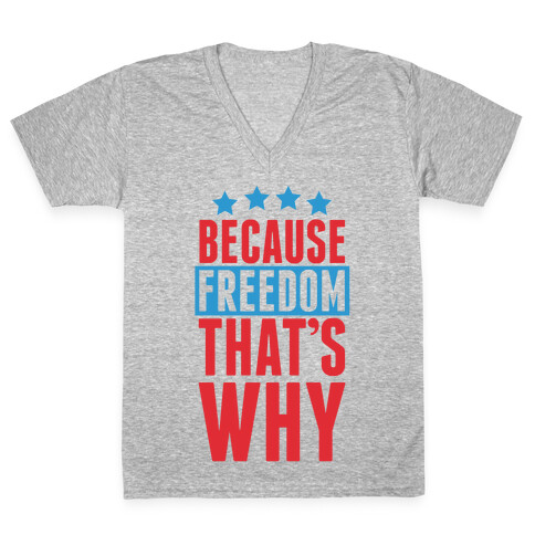 Because Freedom That's Why V-Neck Tee Shirt