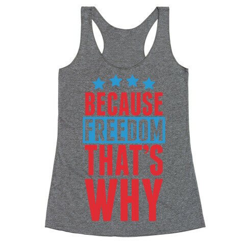 Because Freedom That's Why Racerback Tank Top