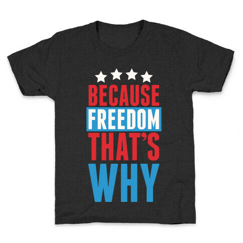 Because Freedom That's Why Kids T-Shirt