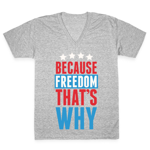 Because Freedom That's Why V-Neck Tee Shirt